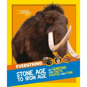 Cizí jazyk Everything: Stone Age to Iron Age (National Geographic Kids)(Brožovaná)