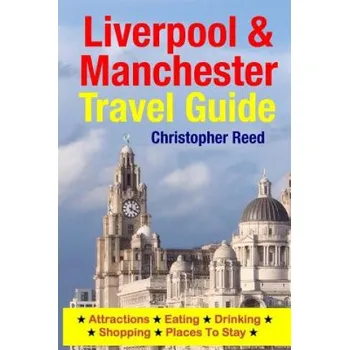 Kniha Liverpool & Manchester Travel Guide: Attractions, Eating, Drinking, Shopping & Places To Stay (Christopher Reed)(Brožovaná)