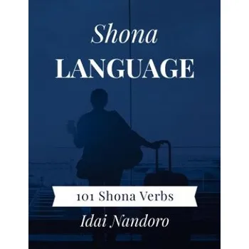 Cizí jazyk Shona Language: 101 Shona Verbs (Idai Nandoro)(Brožovaná)