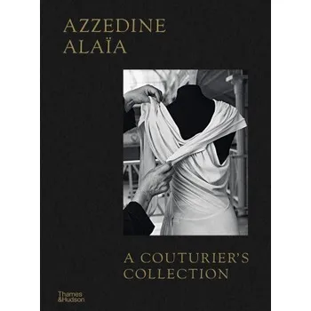 Cizojazyčná kniha Azzedine Alaia: A Couturier's Collection (Miren Arzalluz,Olivier Saillard)(Pevná)
