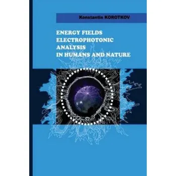 Učebnice Energy Fields Electrophotonic Analysis in Humans and Nature: Electrophotonic Analysis (Konstantin G Korotkov)(Brožovaná)