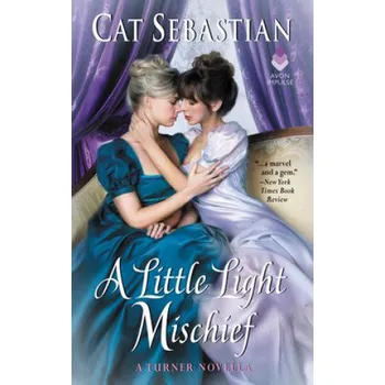 Cizojazyčná kniha A Little Light Mischief: A Turner Novella (Cat Sebastian)(Brožovaná)