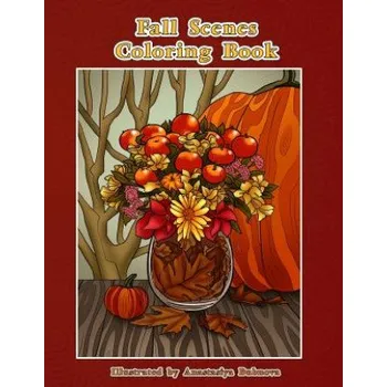 Kniha Fall Scenes Coloring Book: Autumn Scenes To Color And Enjoy (Mindful Coloring Books)(Brožovaná)