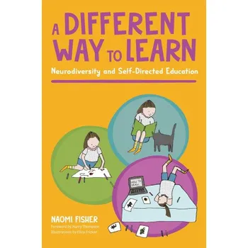 A Different Way to Learn: Neurodiversity and Self-Directed Education (Naomi Fisher)(Brožovaná)