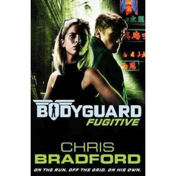 Anglický jazyk Bodyguard: Fugitive (Book 6) (Chris Bradford)(Brožovaná)