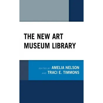 Umění New Art Museum Library (Traci E. Timmons)(Pevná)