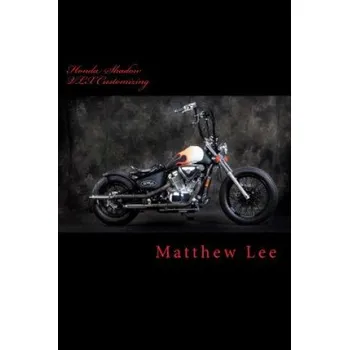 Učebnice Honda Shadow VLX Customizing (MR Matthew J Lee)(Brožovaná)