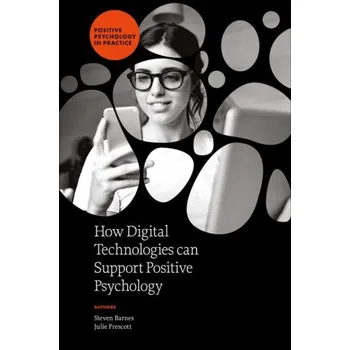 How Digital Technologies can Support Positive Psychology (Steven Barnes)(Pevná)