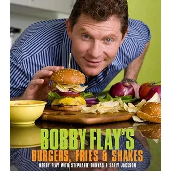 Cizojazyčná kniha Bobby Flay's Burgers, Fries, and Shakes (FLAY BOBBY)(Pevná)