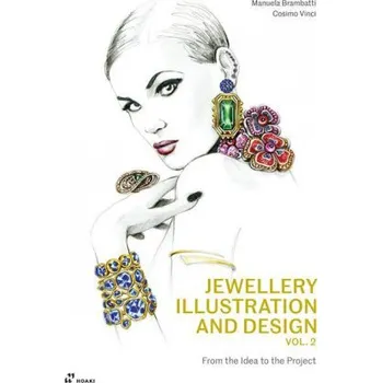 Populárně naučná literatura pro dospělé Jewellery Illustration and Design, Vol.2: From the Idea to the Project (Brožovaná)