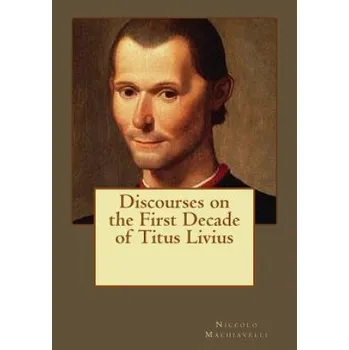 Cizí jazyk Discourses on the First Decade of Titus Livius (Niccolo Machiavelli,Kenneth Andrade,Kenneth Andrade)(Brožovaná)