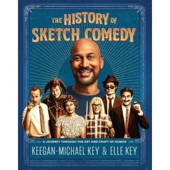 Cizojazyčná kniha The History of Sketch Comedy: A Journey Through the Art and Craft of Humor (Elle Key)(Pevná)