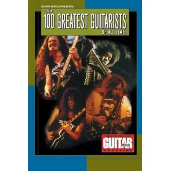 Cizojazyčná kniha Guitar World Presents the 100 Greatest Guitarists of All Time (Various Authors)(Brožovaná)