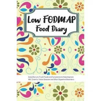 Cizojazyčná kniha Low FODMAP Food Diary: Daily Diary to Track Foods and Symptoms to Help Improve IBS, Crohn's, Celiac Disease and Other Digestive Disorders (Ibs Diets Publishing)(Brožovaná)