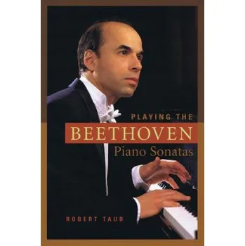 Playing the Beethoven Piano Sonatas (Robert Taub)(Brožovaná)