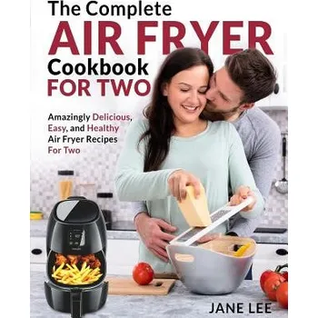 Air Fryer Cookbook for Two: The Complete Air Fryer Cookbook - Amazingly Delicious, Easy, and Healthy Air Fryer Recipes for Two (Jane Lee)(Brožovaná)