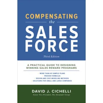 Učebnice Compensating the Sales Force, Third Edition: A Practical Guide to Designing Winning Sales Reward Programs (David J. Cichelli)(Pevná)