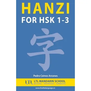 Učebnice Hanzi for HSK 1-3 (MR Pedro Ceinos Arcones,The Ltl Mandarin Schoool Team)(Brožovaná)