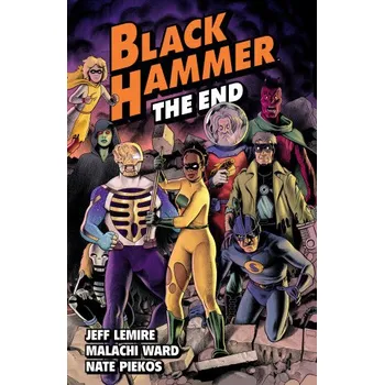 Komiks pro dospělé Black Hammer Volume 8: The End (Malachi Ward)(Brožovaná)