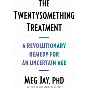 Cizojazyčná kniha The Twentysomething Treatment: A Revolutionary Remedy for an Uncertain Age (Pevná)