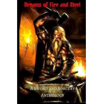 Cizojazyčná kniha Dreams of Fire and Steel: A Sword and Sorcery Anthology (Alex S Johnson,Byron Roberts,Teel James Glenn)(Brožovaná)