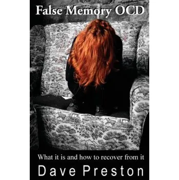 Cizí jazyk False Memory OCD: What it is and how to recover from it (Dave Preston)(Brožovaná)
