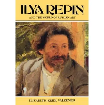 Cizojazyčná kniha Ilya Repin and the World of Russian Art (Elizabeth Kridl Valkenier)(Pevná)