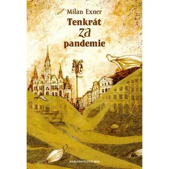 Tenkrát za pandemie - Milan Exner