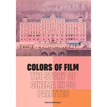 Umění Colors of Film: The Story of Cinema in 50 Palettes (Pevná)