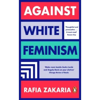 Cizojazyčná kniha Against White Feminism (Rafia Zakaria)(Brožovaná)
