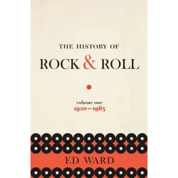 Cizojazyčná kniha History of Rock & Roll, Volume 1: 1920-1963 (Ed Ward)(Brožovaná)
