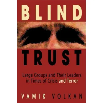 Cizojazyčná kniha Blind Trust: Large Groups and Their Leaders in Times of Crisis and Terror (Brožovaná)