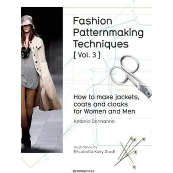 Fashion Patternmaking Techniques: How to Make Jackets, Coats and Cloaks for Women and Men (Antonio Donnanno,Elisabetta Drudi)(Brožovaná)
