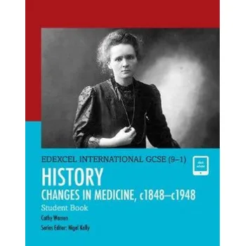 Cizojazyčná kniha Pearson Edexcel International GCSE (9-1) History: Changes in Medicine, c1848-c1948 Student Book (Cathy Warren)(Brožovaná)