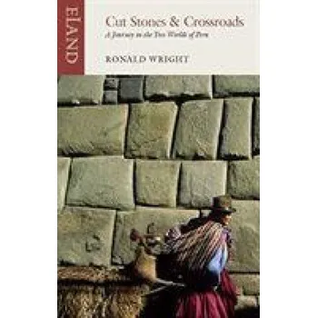 Cizojazyčná kniha Cut Stones and Crossroads (Ronald Wright)(Brožovaná)