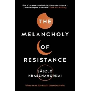 Melancholy of Resistance (L?szl? Krasznahorkai)(Brožovaná)