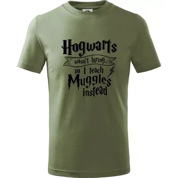 Chlapecké tričko Harry - Hogwarts wasn’t hiring, so I teach Muggles instead - Tričko dětské bavlněné - 98 cm / 2 roky ( Khaki )