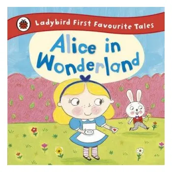 Cizojazyčná kniha Alice in Wonderland: Ladybird First Favourite Tales (Ailie Busby)(Pevná)