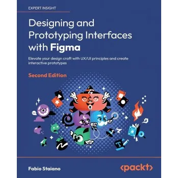 Technika Designing and Prototyping Interfaces with Figma - Second Edition (Brožovaná)