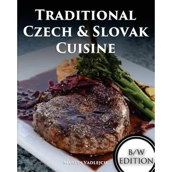 Učebnice Traditional Czech and Slovak Cuisine B/W (Martin Vadlejch)(Brožovaná)