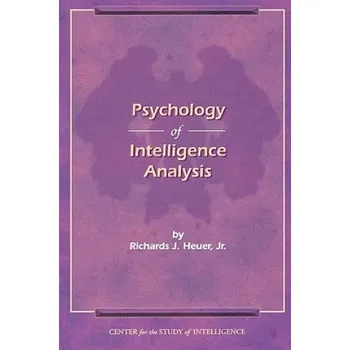 Psychology of Intelligence Analysis (Richard J. Heuer)(Brožovaná)