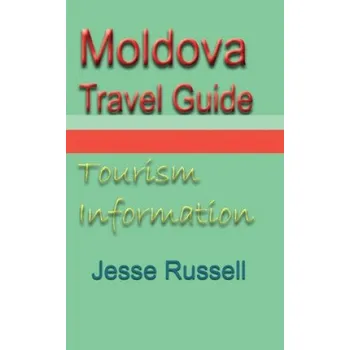 Cestování Moldova Travel Guide: Tourism Information (Jesse Russell)(Brožovaná)