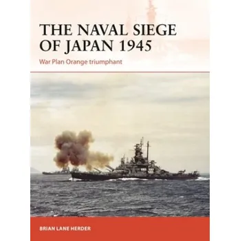 Cizojazyčná kniha Naval Siege of Japan 1945 (Brian Lane Herder)(Brožovaná)