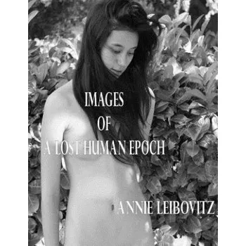 Cizojazyčná kniha Images of a Lost Human Epoch (Annie Leibovitz)(Brožovaná)