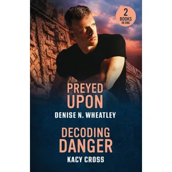 Cestování Preyed Upon / Decoding Danger (Denise N. Wheatley,Kacy Cross)(Brožovaná)