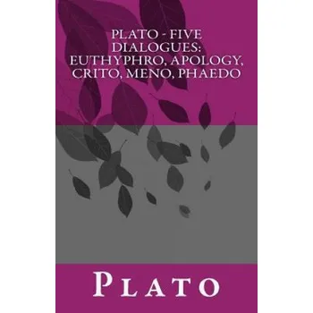 Kniha Plato - Five Dialogues: Euthyphro, Apology, Crito, Meno, Phaedo (Plato,Benjamin Jowett)(Brožovaná)