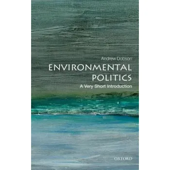 Cizojazyčná kniha Environmental Politics: A Very Short Introduction (Andrew Dobson)(Brožovaná)