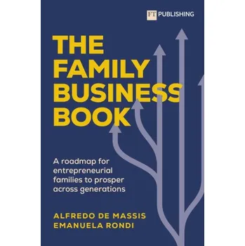 Populárně naučná literatura pro dospělé Family Business Book: A roadmap for entrepreneurial families to prosper across generations (Alfredo De Massis,Emanuela Rondi)(Brožovaná)