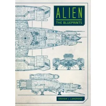 Umění Alien: The Blueprints (Graham J. Langridge)(Pevná)