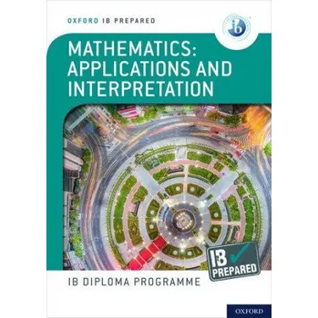Cizí jazyk Oxford IB Diploma Programme: IB Prepared: Mathematics applications and interpretation (Peter Gray)(Brožovaná)